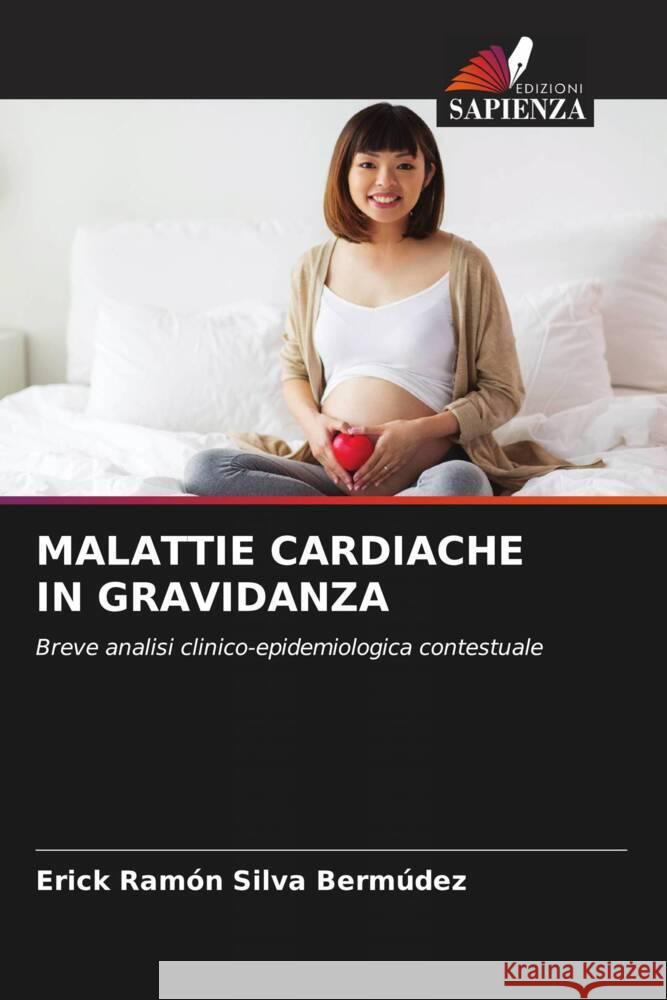 MALATTIE CARDIACHE IN GRAVIDANZA Silva Bermúdez, Erick Ramón 9786208177430