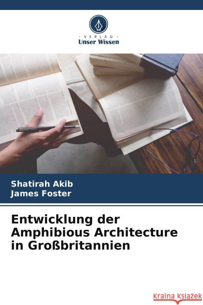 Entwicklung der Amphibious Architecture in Großbritannien Akib, Shatirah, Foster, James 9786208177621 Verlag Unser Wissen