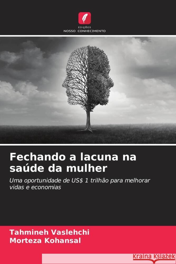 Fechando a lacuna na saúde da mulher Vaslehchi, Tahmineh, Kohansal, Morteza 9786208178659 Edições Nosso Conhecimento