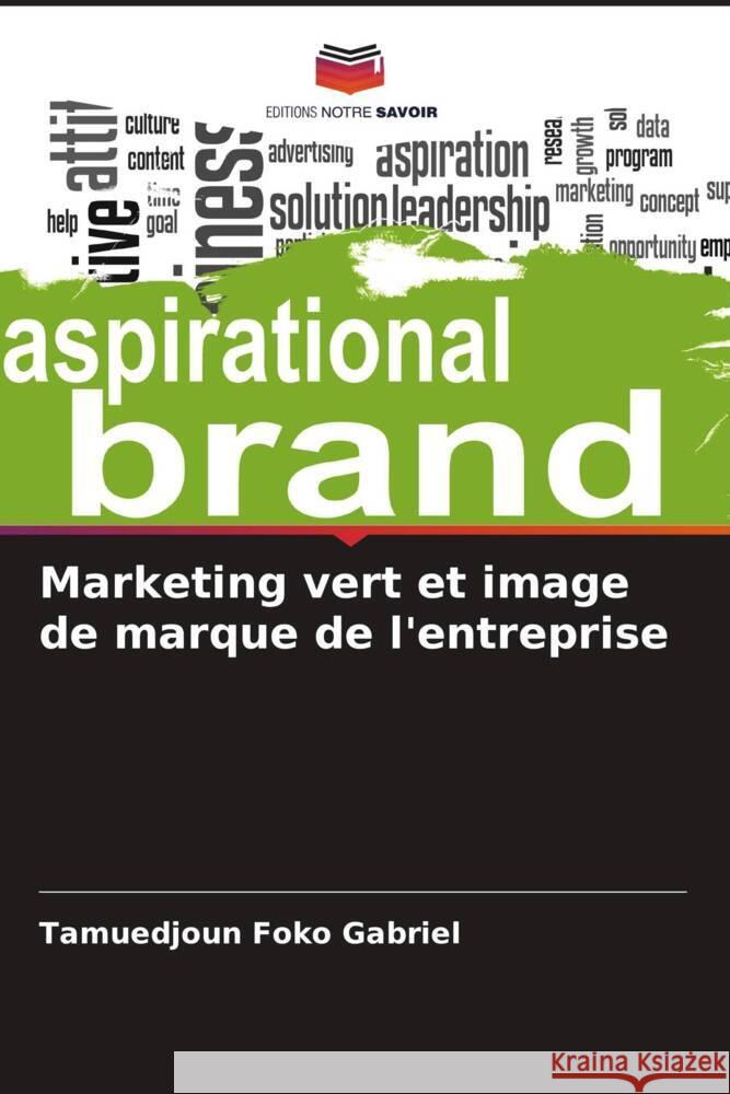 Marketing vert et image de marque de l'entreprise Gabriel, Tamuedjoun Foko 9786208178802 Editions Notre Savoir