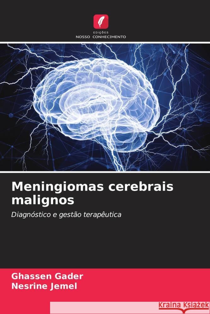 Meningiomas cerebrais malignos Gader, Ghassen, Jemel, Nesrine 9786208178833