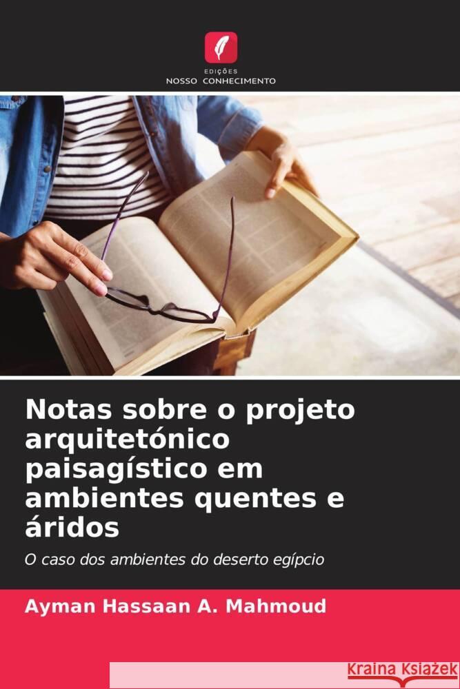 Notas sobre o projeto arquitetónico paisagístico em ambientes quentes e áridos Mahmoud, Ayman Hassaan A. 9786208178932