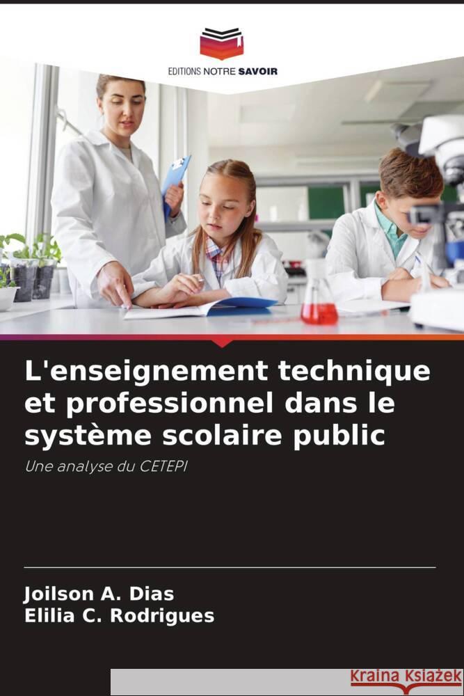 L'enseignement technique et professionnel dans le système scolaire public Dias, Joilson A., Rodrigues, Elilia  C. 9786208179458