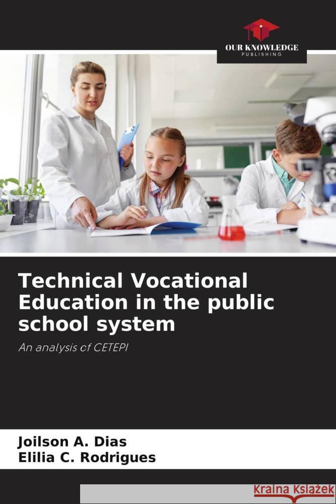 Technical Vocational Education in the public school system Dias, Joilson A., Rodrigues, Elilia  C. 9786208179489