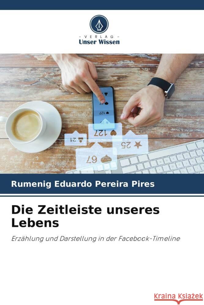 Die Zeitleiste unseres Lebens Pereira Pires, Rumenig Eduardo 9786208179564