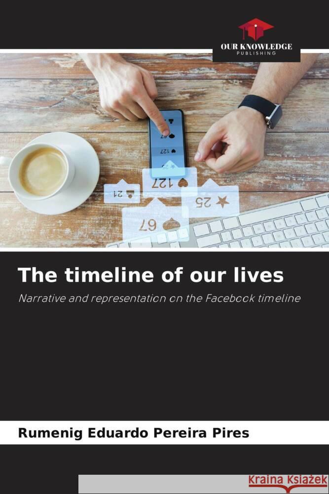 The timeline of our lives Pereira Pires, Rumenig Eduardo 9786208179601