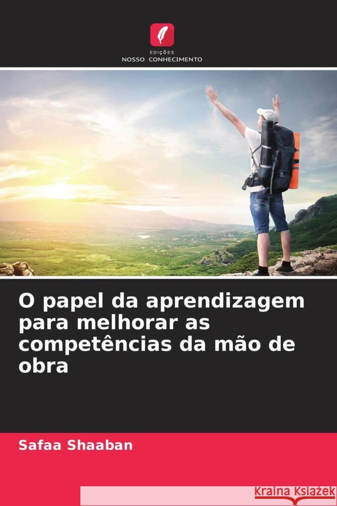 O papel da aprendizagem para melhorar as competências da mão de obra Shaaban, Safaa 9786208179984