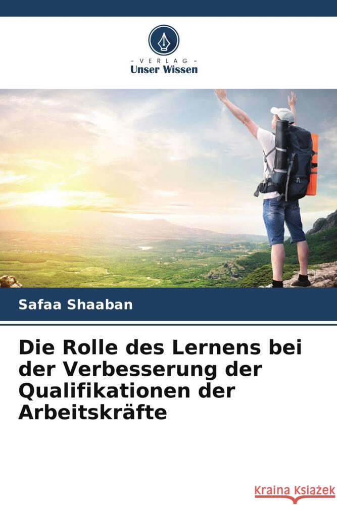 Die Rolle des Lernens bei der Verbesserung der Qualifikationen der Arbeitskräfte Shaaban, Safaa 9786208180010