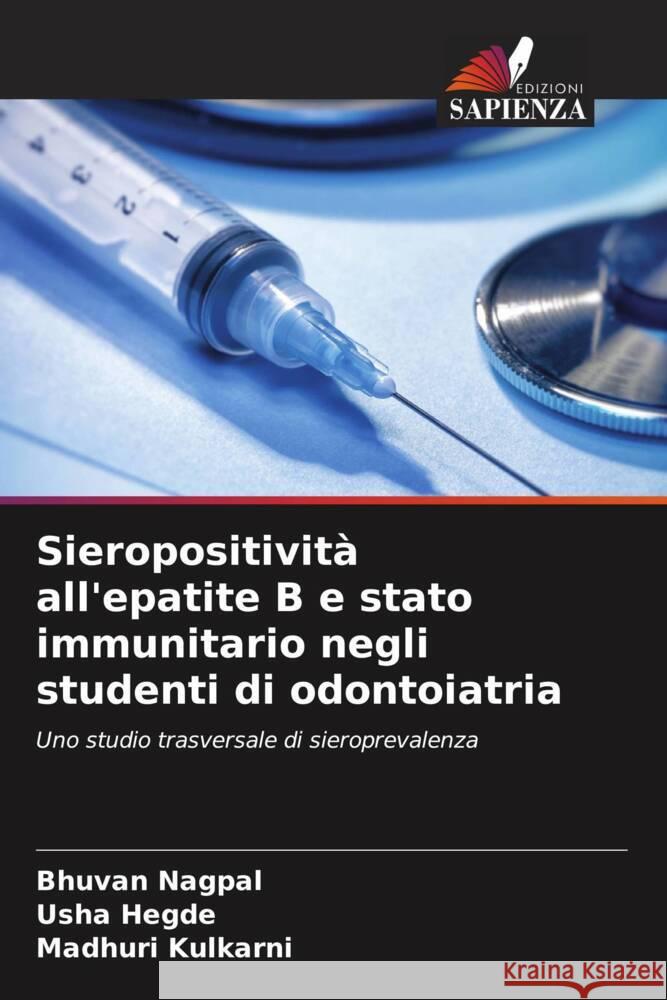 Sieropositività all'epatite B e stato immunitario negli studenti di odontoiatria Nagpal, Bhuvan, Hegde, Usha, Kulkarni, Madhuri 9786208180232