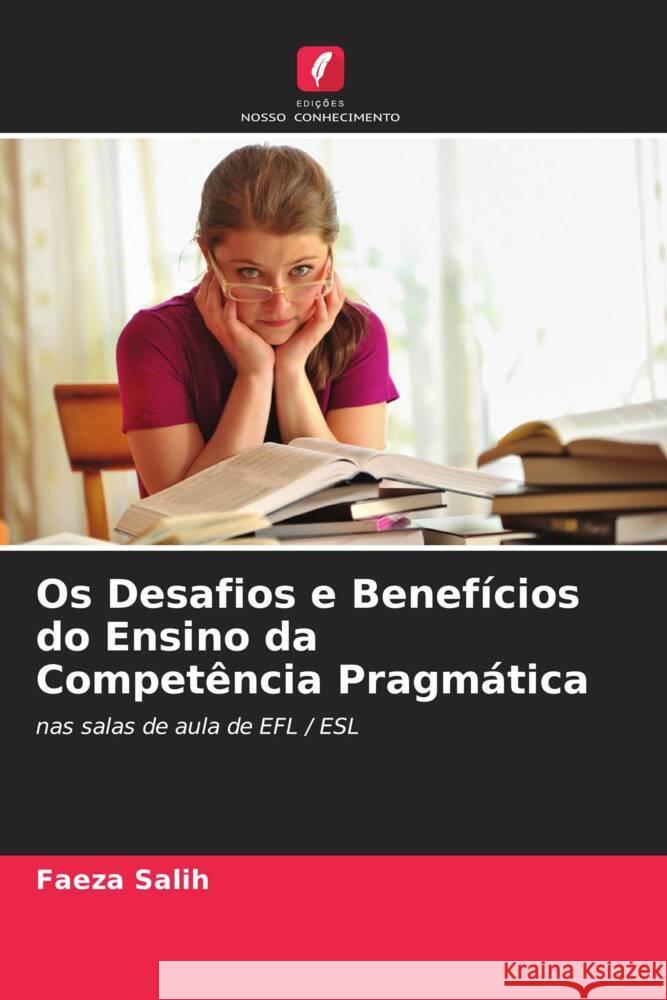 Os Desafios e Benefícios do Ensino da Competência Pragmática Salih, Faeza 9786208181154