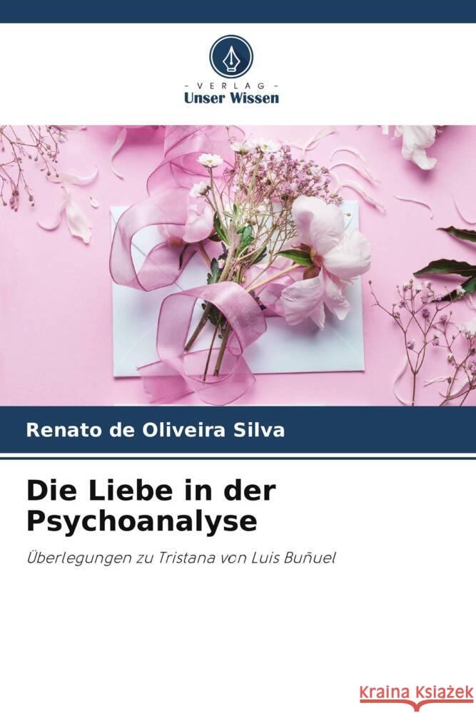 Die Liebe in der Psychoanalyse de Oliveira Silva, Renato 9786208181659