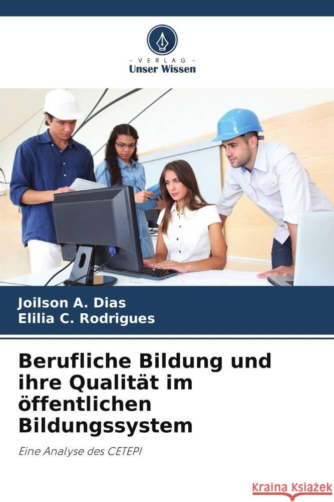 Berufliche Bildung und ihre Qualität im öffentlichen Bildungssystem Dias, Joilson A., Rodrigues, Elilia C. 9786208181895