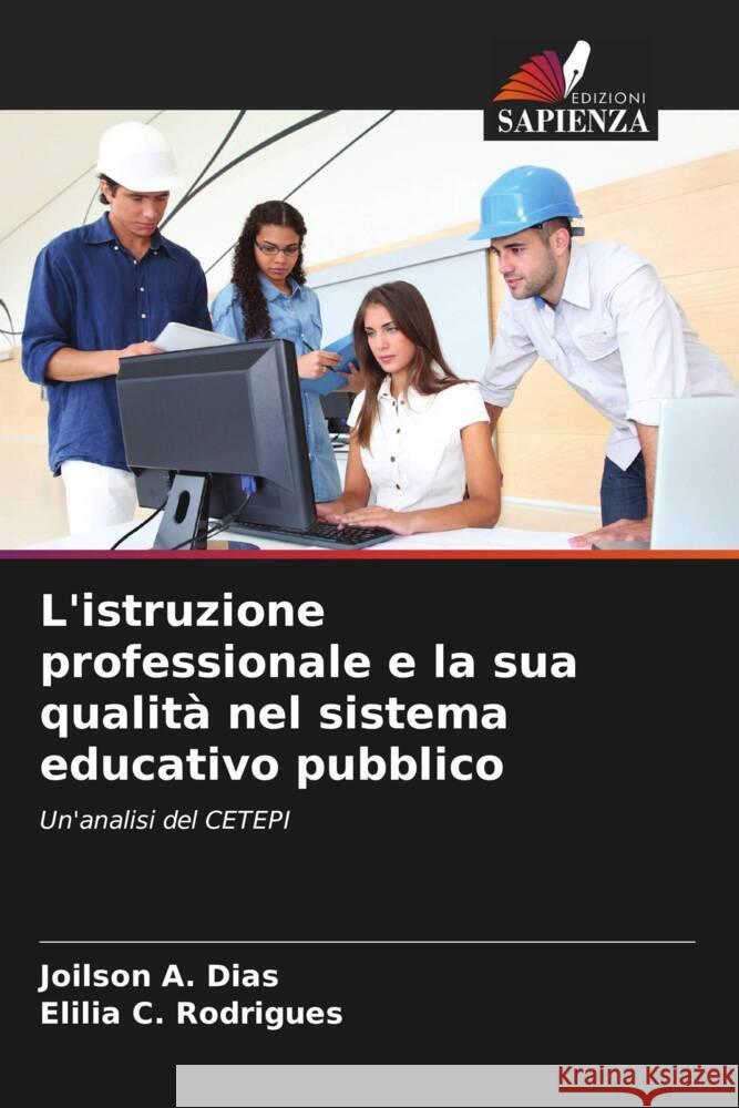 L'istruzione professionale e la sua qualità nel sistema educativo pubblico Dias, Joilson A., Rodrigues, Elilia C. 9786208181925