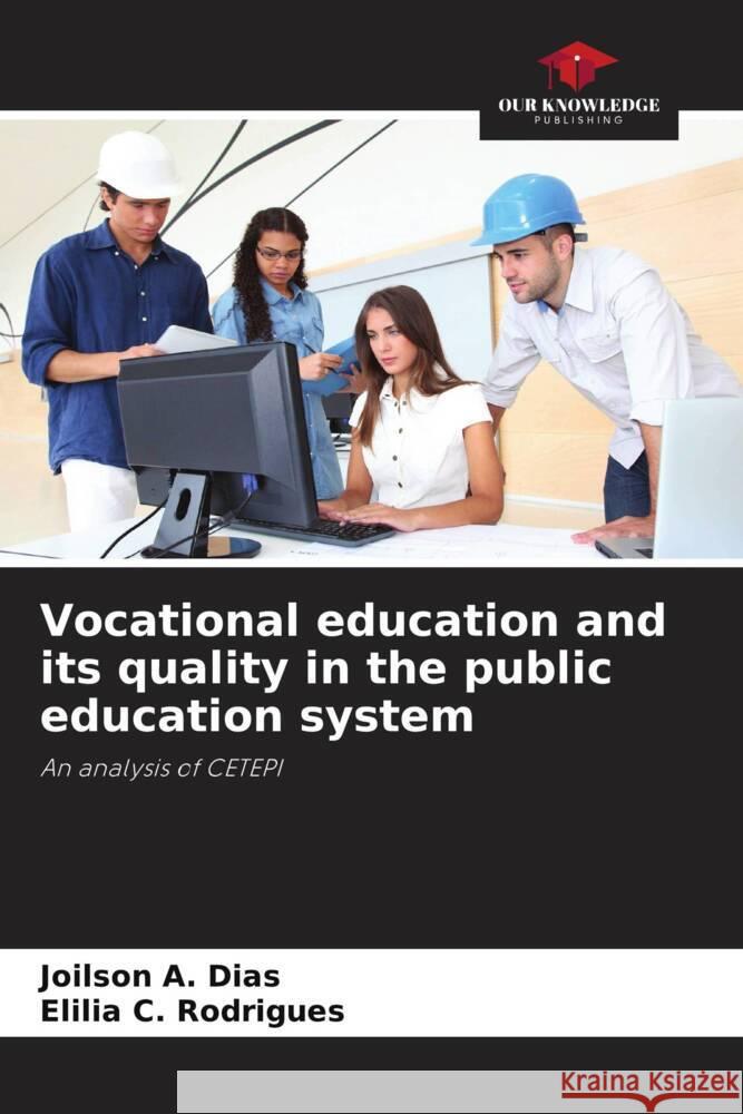 Vocational education and its quality in the public education system Dias, Joilson A., Rodrigues, Elilia C. 9786208181932