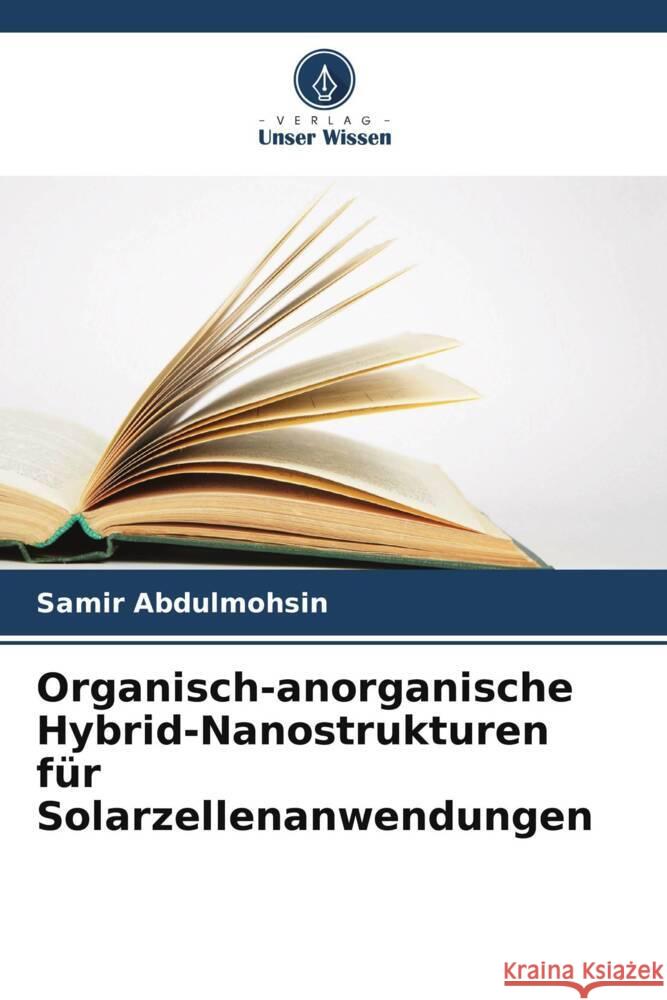 Organisch-anorganische Hybrid-Nanostrukturen für Solarzellenanwendungen Abdulmohsin, Samir 9786208182120