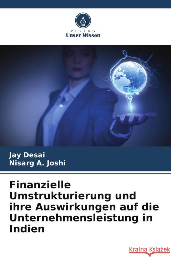 Finanzielle Umstrukturierung und ihre Auswirkungen auf die Unternehmensleistung in Indien Desai, Jay, Joshi, Nisarg A. 9786208183202