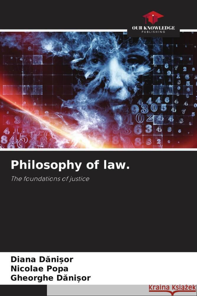 Philosophy of law. Danisor, Diana, Popa, Nicolae, Danisor, Gheorghe 9786208183325