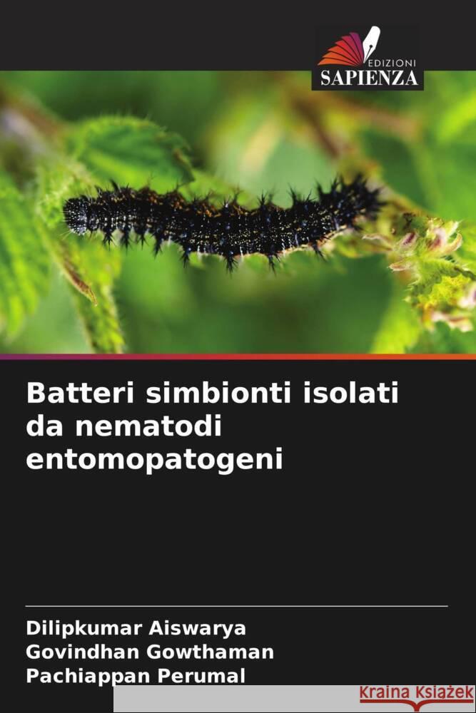 Batteri simbionti isolati da nematodi entomopatogeni Aiswarya, Dilipkumar, Gowthaman, Govindhan, Perumal, Pachiappan 9786208183424