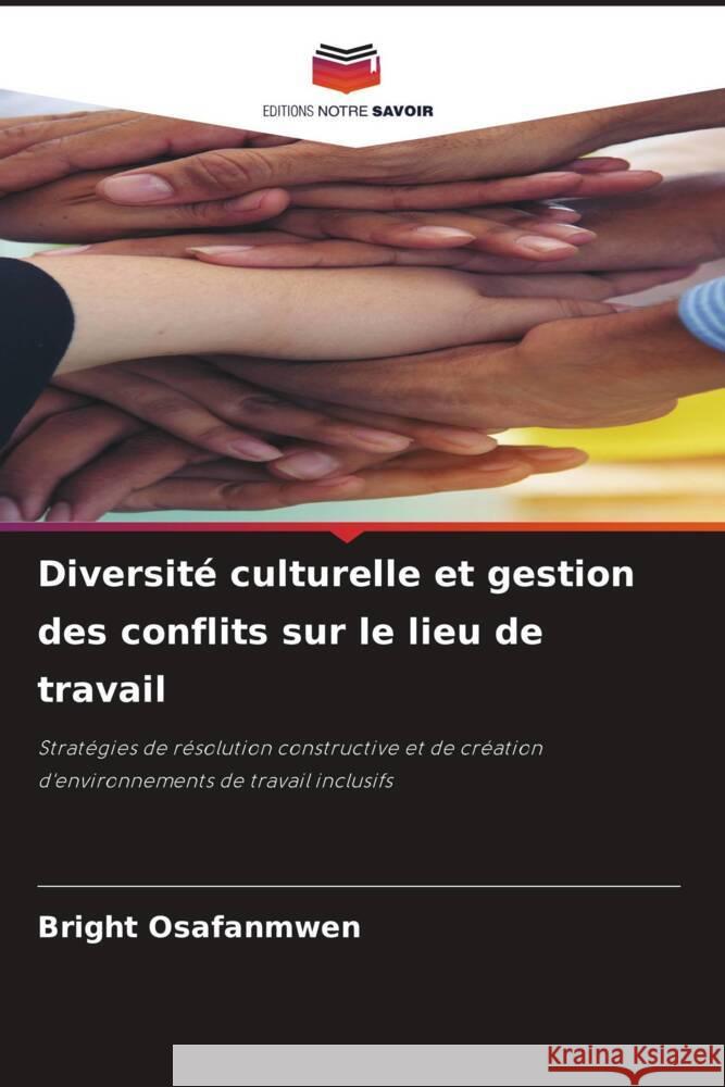 Diversité culturelle et gestion des conflits sur le lieu de travail Osafanmwen, Bright 9786208183523