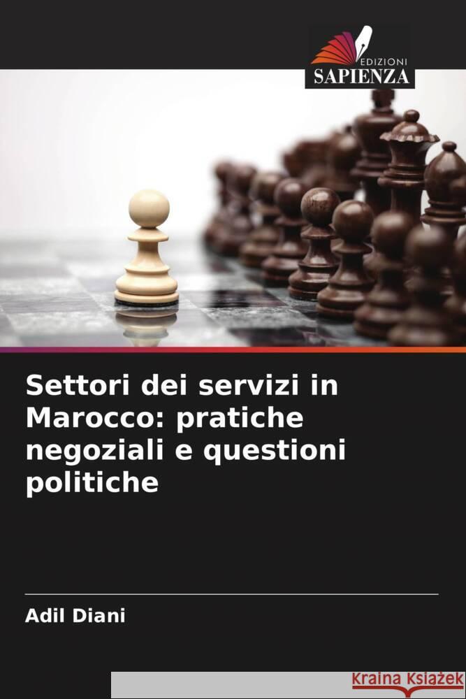 Settori dei servizi in Marocco: pratiche negoziali e questioni politiche Diani, Adil 9786208183806