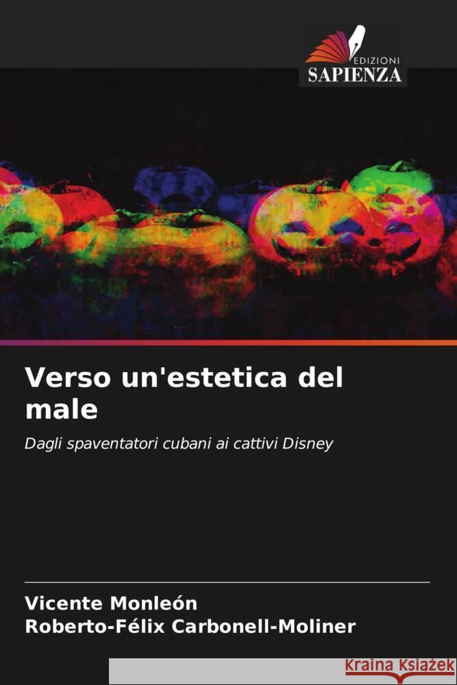 Verso un'estetica del male Monleón, Vicente, Carbonell-Moliner, Roberto-Félix 9786208183851