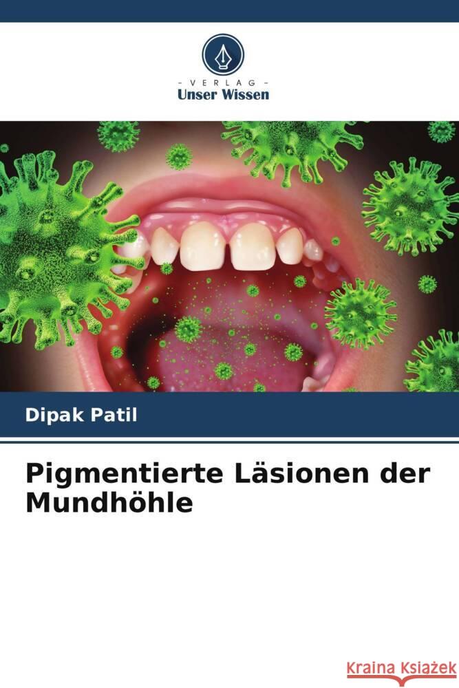 Pigmentierte Läsionen der Mundhöhle Patil, Dipak 9786208183936