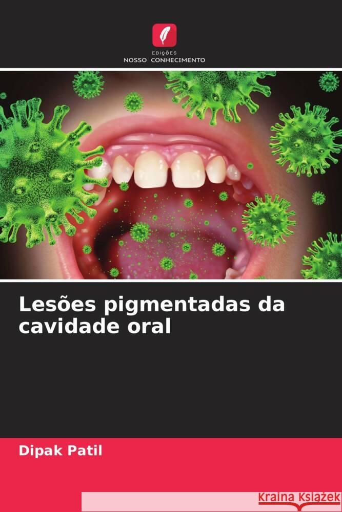 Lesões pigmentadas da cavidade oral Patil, Dipak 9786208183974