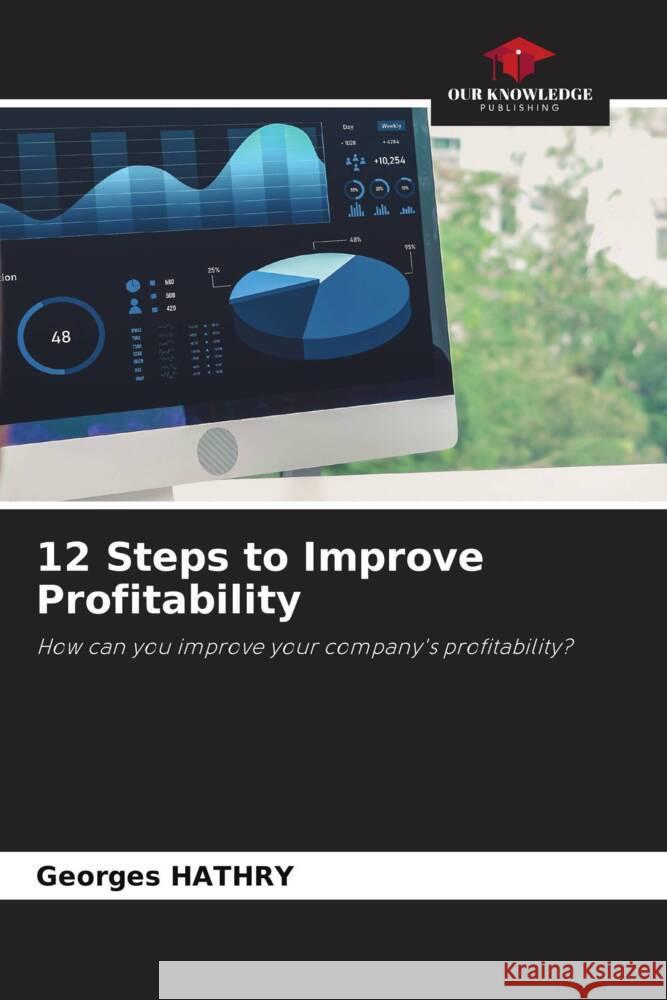 12 Steps to Improve Profitability HATHRY, Georges 9786208184001 Our Knowledge Publishing