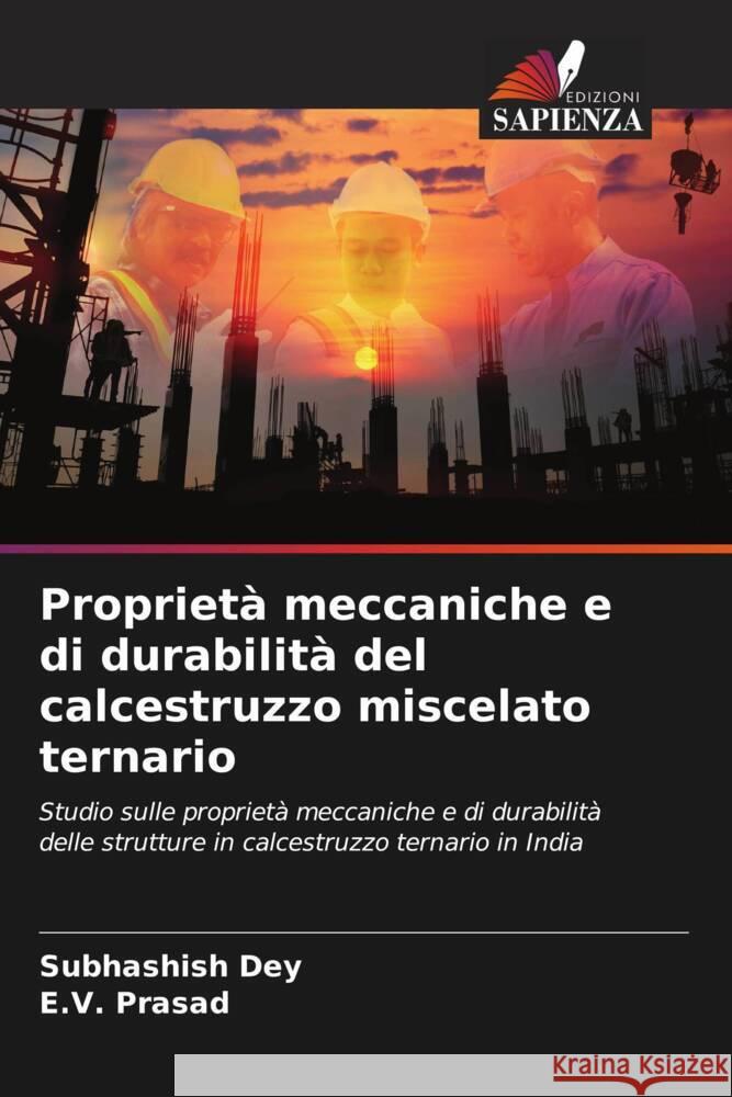 Proprietà meccaniche e di durabilità del calcestruzzo miscelato ternario Dey, Subhashish, Prasad, E.V. 9786208184636 Edizioni Sapienza