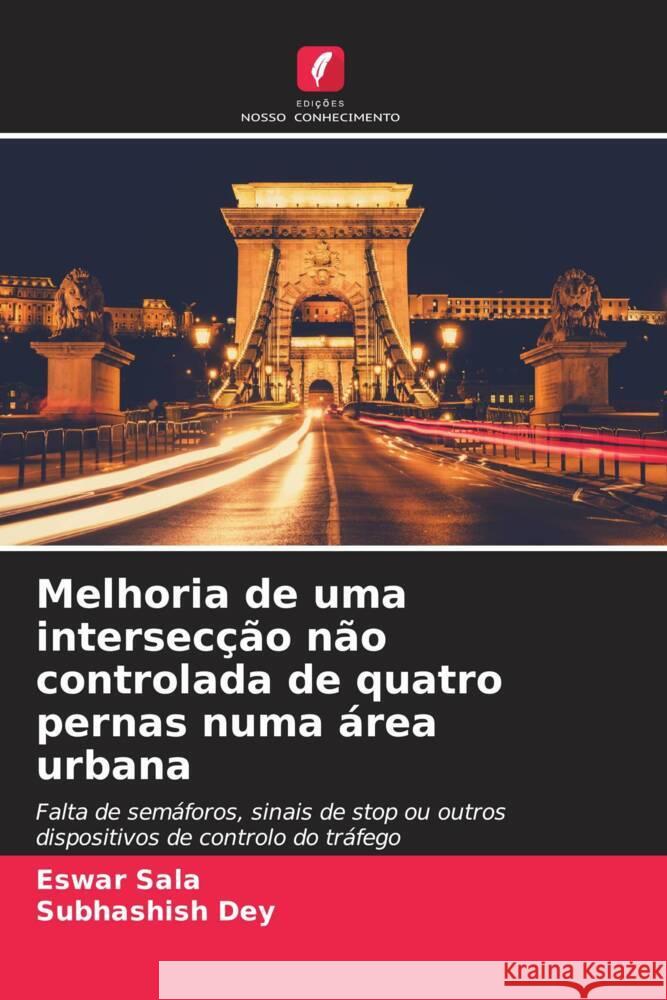 Melhoria de uma intersecção não controlada de quatro pernas numa área urbana Sala, Eswar, Dey, Subhashish 9786208184759 Edições Nosso Conhecimento