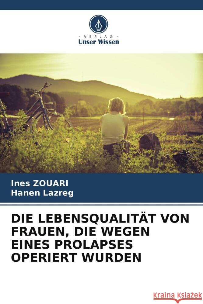 DIE LEBENSQUALITÄT VON FRAUEN, DIE WEGEN EINES PROLAPSES OPERIERT WURDEN Zouari, Ines, Lazreg, Hanen 9786208184773