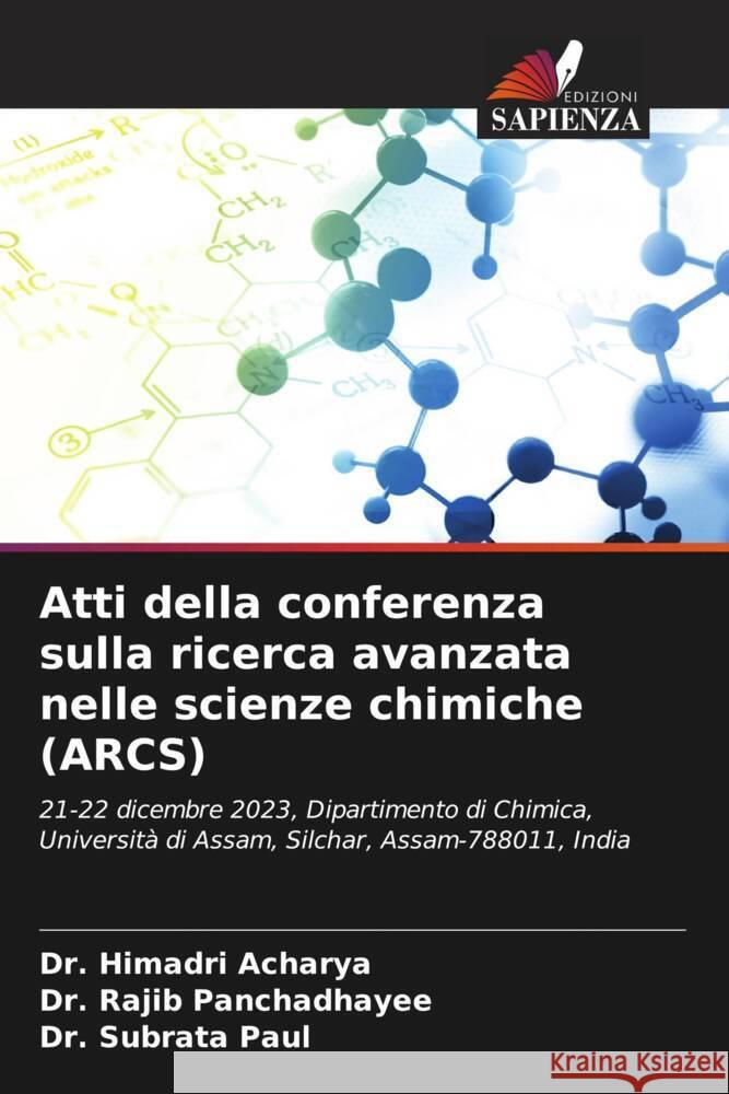 Atti della conferenza sulla ricerca avanzata nelle scienze chimiche (ARCS) Acharya, Dr. Himadri, Panchadhayee, Dr. Rajib, Paul, Dr. Subrata 9786208185169