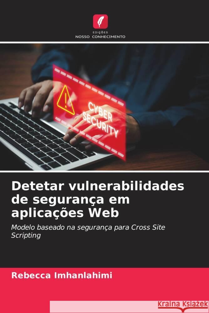 Detetar vulnerabilidades de segurança em aplicações Web Imhanlahimi, Rebecca 9786208185237 Edições Nosso Conhecimento