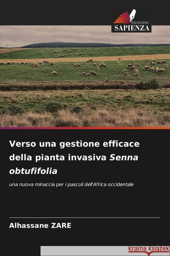 Verso una gestione efficace della pianta invasiva Senna obtufifolia ZARE, Alhassane 9786208185466 Edizioni Sapienza