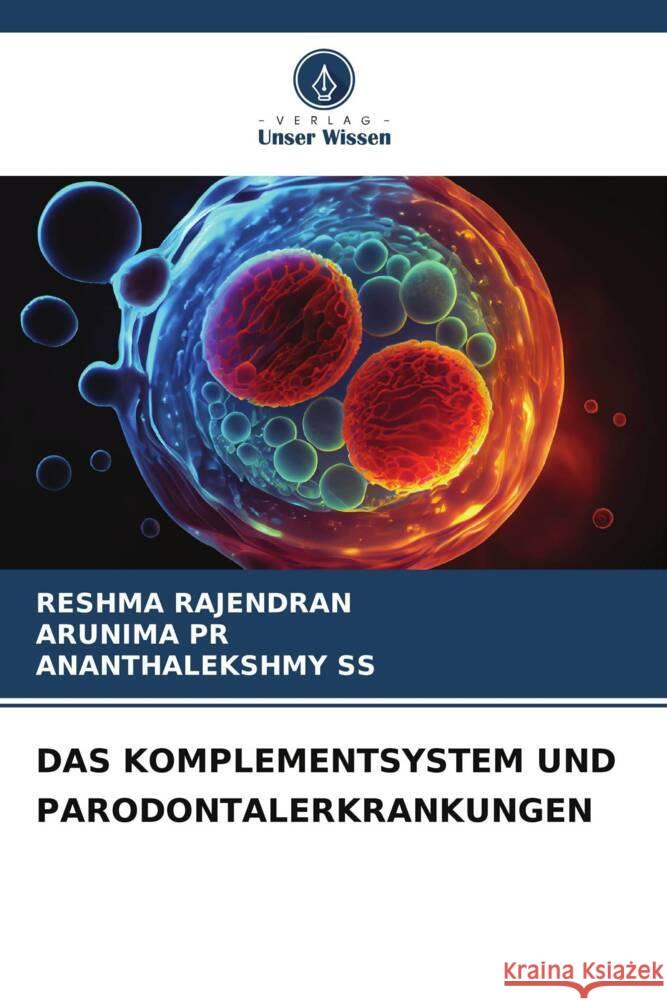 DAS KOMPLEMENTSYSTEM UND PARODONTALERKRANKUNGEN Rajendran, Reshma, PR, ARUNIMA, SS, ANANTHALEKSHMY 9786208185794