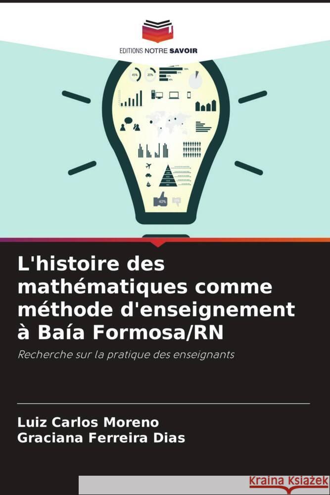 L'histoire des mathématiques comme méthode d'enseignement à Baía Formosa/RN Moreno, Luiz Carlos, Ferreira Dias, Graciana 9786208186616