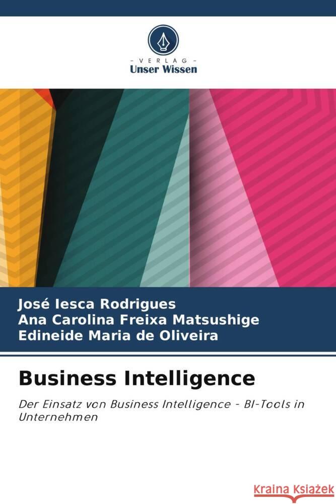 Business Intelligence Iesca Rodrigues, José, Freixa Matsushige, Ana Carolina, de Oliveira, Edineide Maria 9786208186944