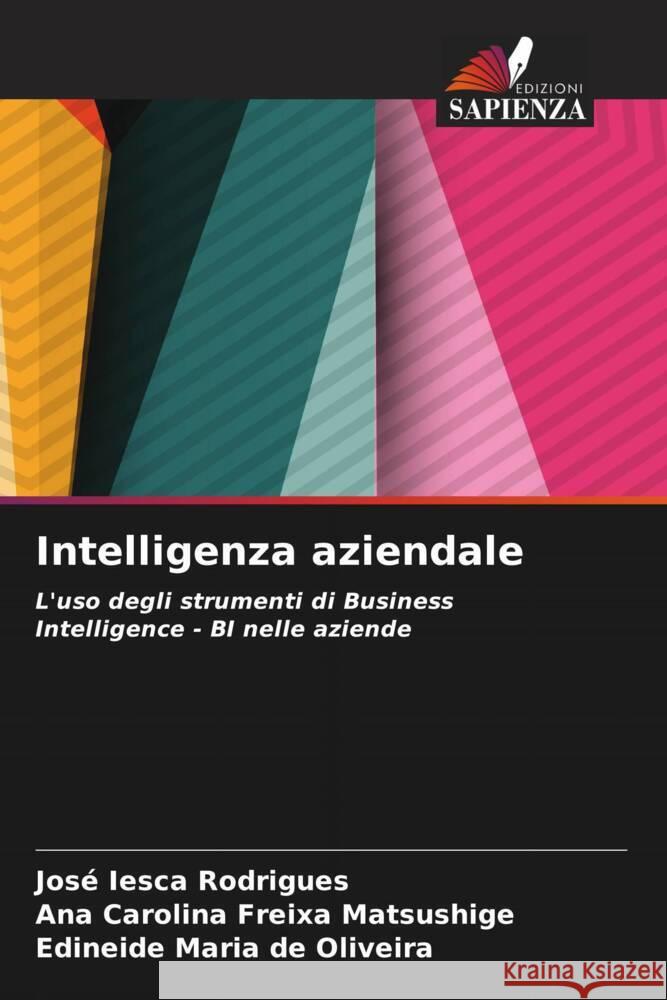 Intelligenza aziendale Iesca Rodrigues, José, Freixa Matsushige, Ana Carolina, de Oliveira, Edineide Maria 9786208186975