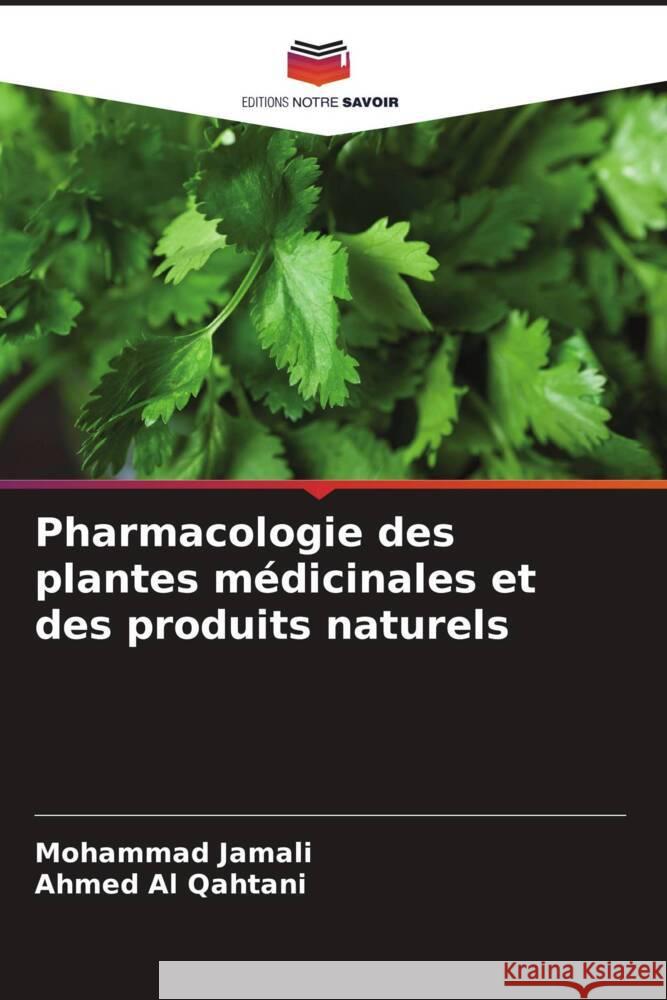 Pharmacologie des plantes médicinales et des produits naturels Jamali, Mohammad, Al Qahtani, Ahmed 9786208187194 Editions Notre Savoir