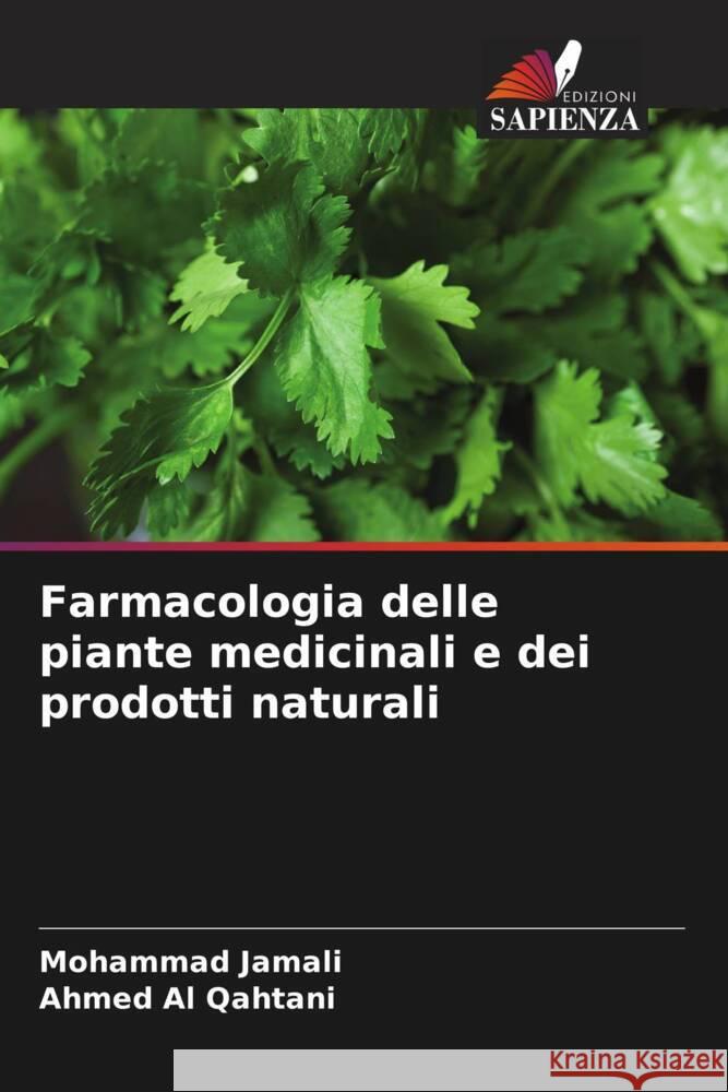 Farmacologia delle piante medicinali e dei prodotti naturali Jamali, Mohammad, Al Qahtani, Ahmed 9786208187200 Edizioni Sapienza