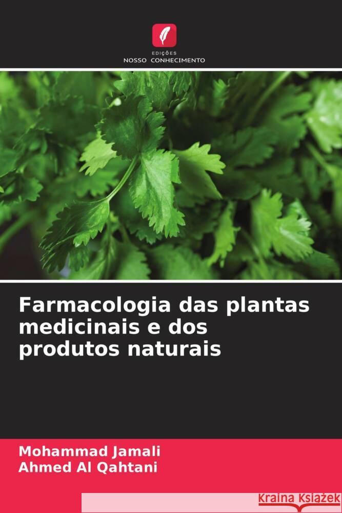 Farmacologia das plantas medicinais e dos produtos naturais Jamali, Mohammad, Al Qahtani, Ahmed 9786208187217 Edições Nosso Conhecimento