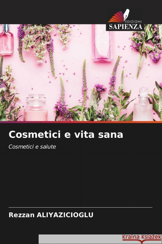 Cosmetici e vita sana ALIYAZICIOGLU, Rezzan 9786208187583