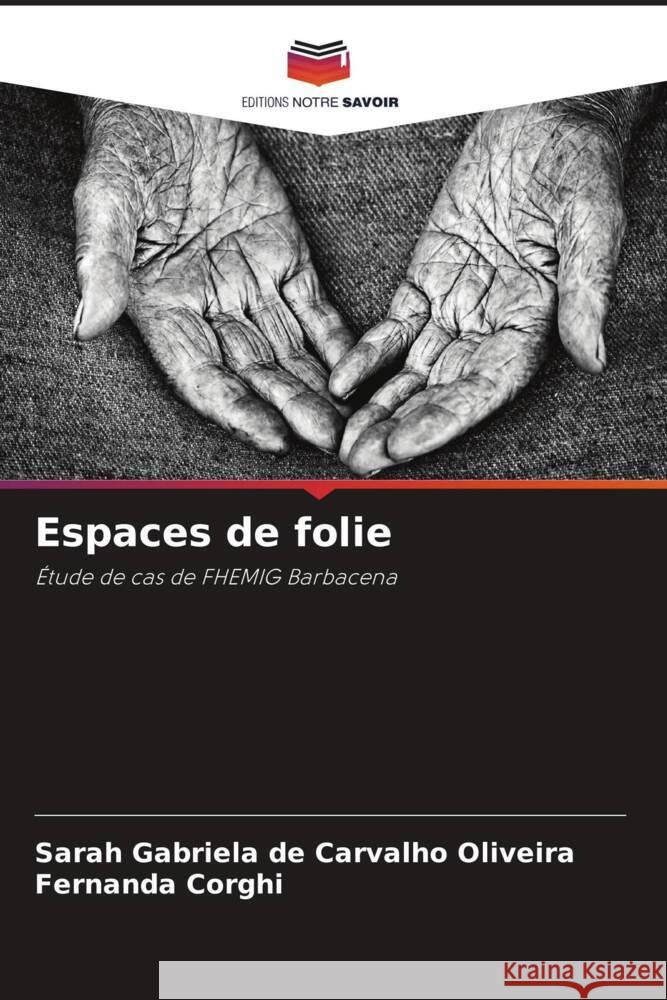 Espaces de folie Carvalho Oliveira, Sarah Gabriela de, Corghi, Fernanda 9786208187613 Editions Notre Savoir