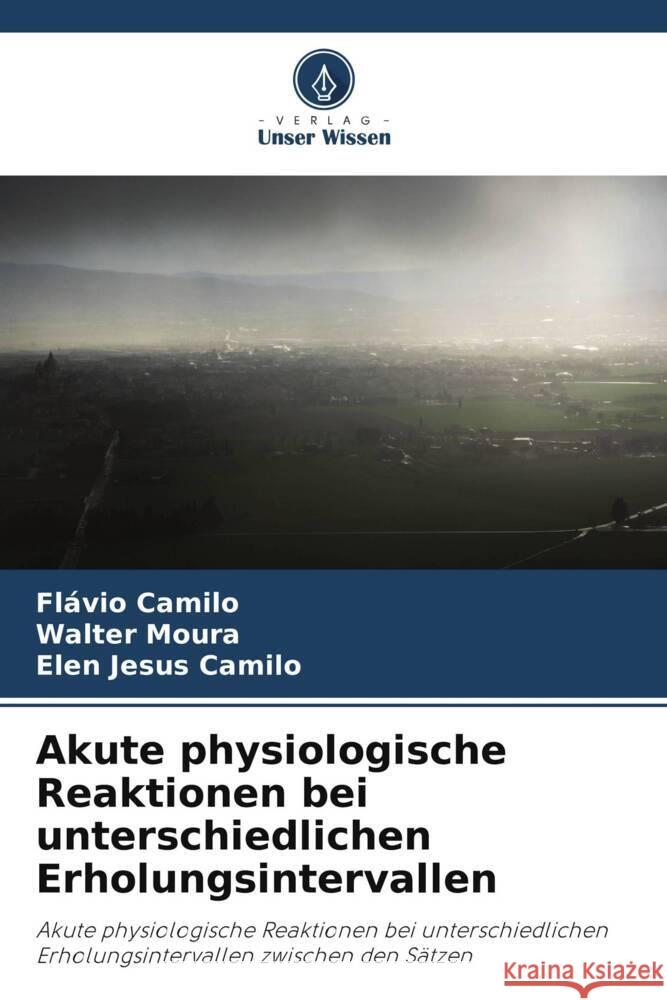 Akute physiologische Reaktionen bei unterschiedlichen Erholungsintervallen Camilo, Flávio, Moura, Walter, Camilo, Elen Jesus 9786208187668