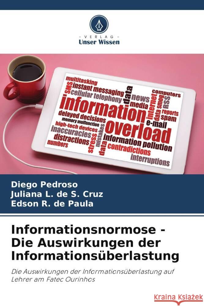 Informationsnormose - Die Auswirkungen der Informationsüberlastung Pedroso, Diego, L. de S. Cruz, Juliana, R. de Paula, Edson 9786208187781 Verlag Unser Wissen