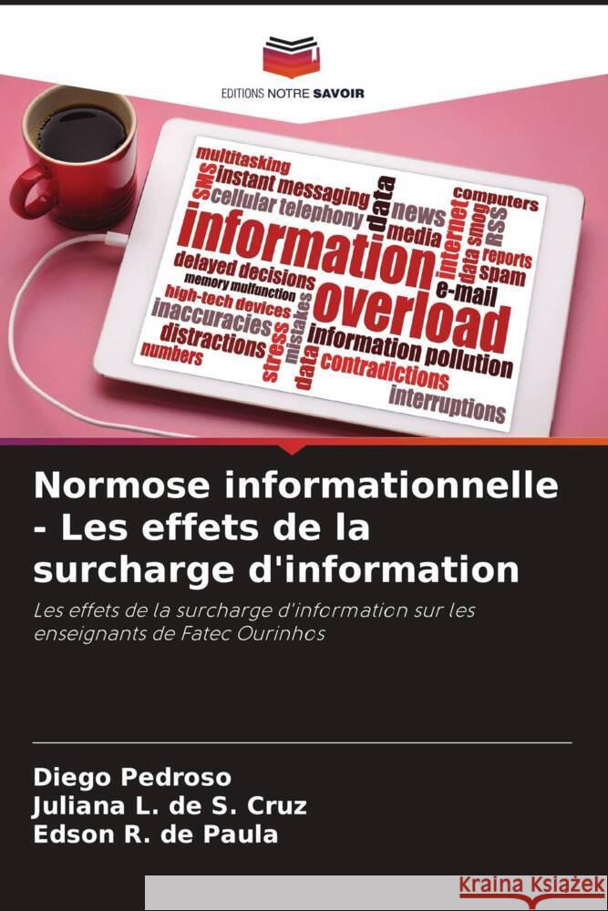 Normose informationnelle - Les effets de la surcharge d'information Pedroso, Diego, L. de S. Cruz, Juliana, R. de Paula, Edson 9786208187798 Editions Notre Savoir