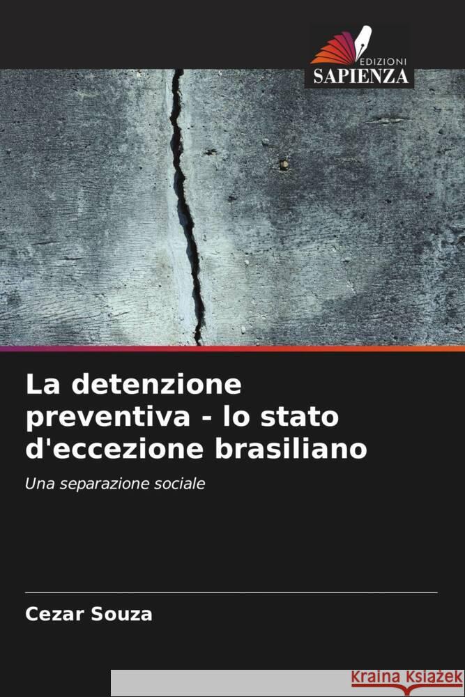 La detenzione preventiva - lo stato d'eccezione brasiliano Souza, Cezar 9786208188405