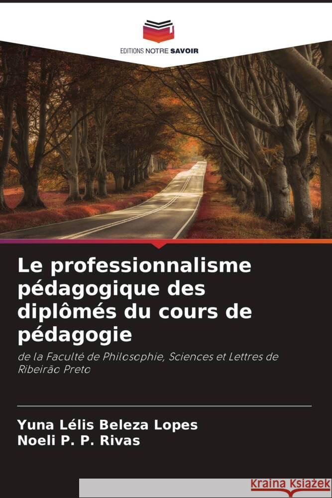 Le professionnalisme pédagogique des diplômés du cours de pédagogie Lélis Beleza Lopes, Yuna, P. P. Rivas, Noeli 9786208188627 Editions Notre Savoir