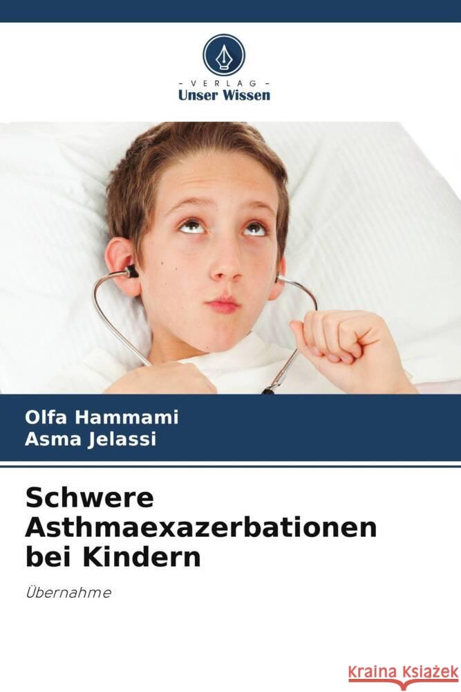 Schwere Asthmaexazerbationen bei Kindern Hammami, Olfa, Jelassi, Asma 9786208188665