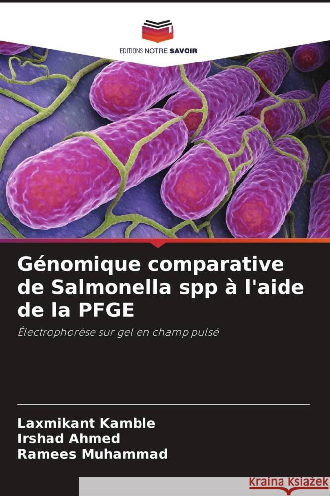 Génomique comparative de Salmonella spp à l'aide de la PFGE Kamble, Laxmikant, Ahmed, Irshad, Muhammad, Ramees 9786208189051